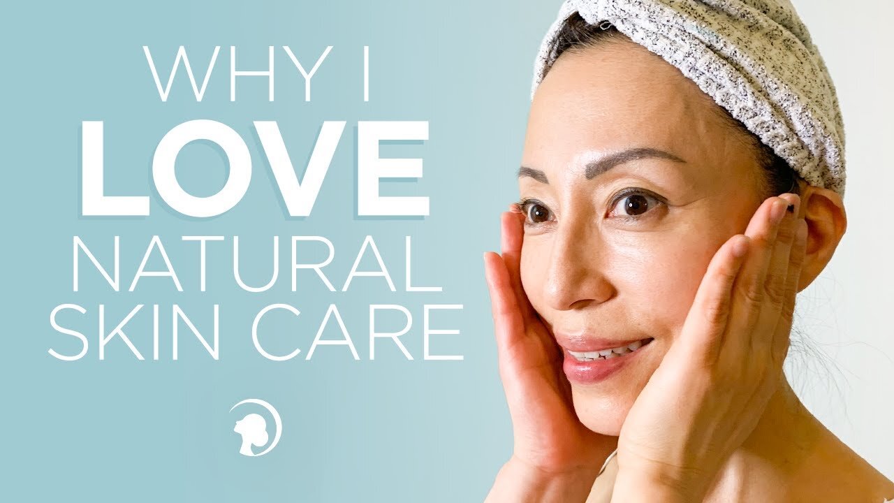 Why I Love Natural Skin Care