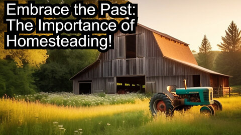 Homesteading: Your Future May Depend on It