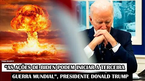“As Ações De Biden Podem Iniciar A Terceira Guerra Mundial”, Presidente Donald Trump