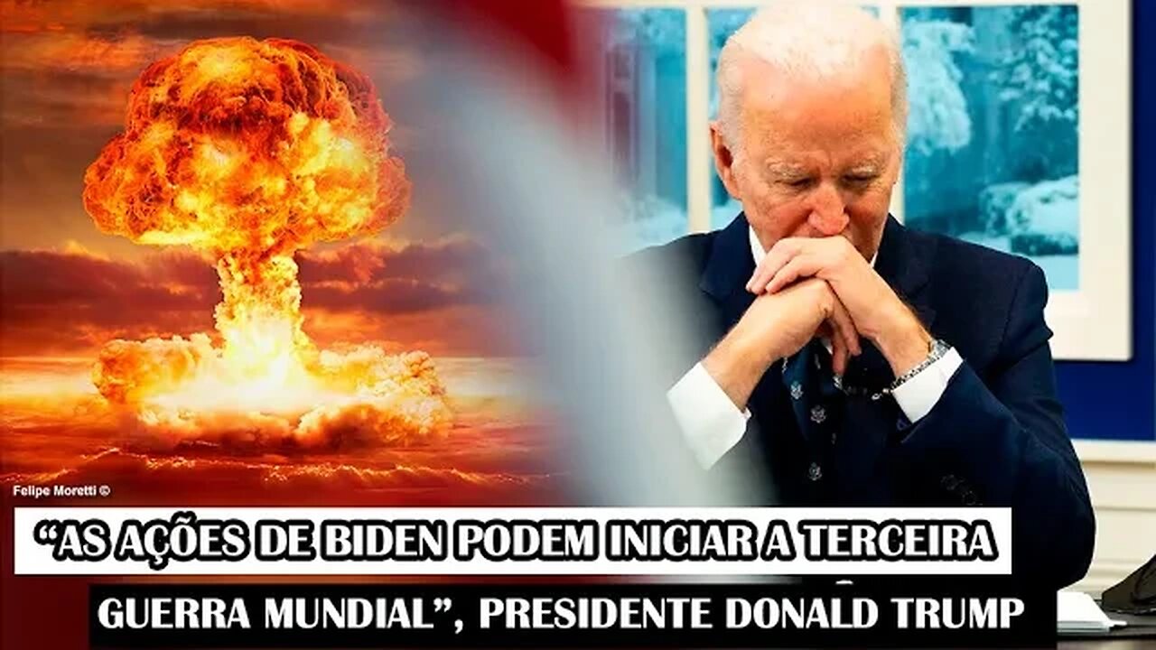 “As Ações De Biden Podem Iniciar A Terceira Guerra Mundial”, Presidente Donald Trump