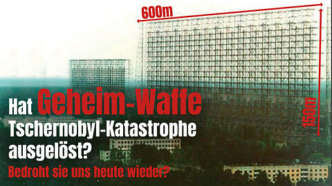 Hat eine Geheim-Waffe die Tschernobyl-Katastrophe verursacht?