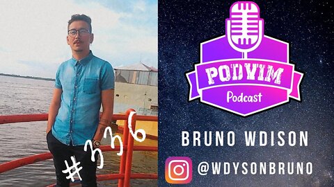 BRUNO WDYSON ( @MBD MIND (MAIS IDIOTA NÃO DÁ) ) - PODVIM #336