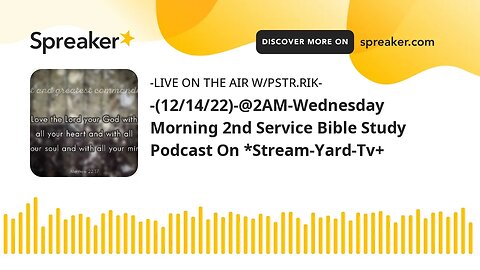 -(12/14/22)-@2AM-Wednesday Morning 2nd Service Bible Study Podcast On *Stream-Yard-Tv+