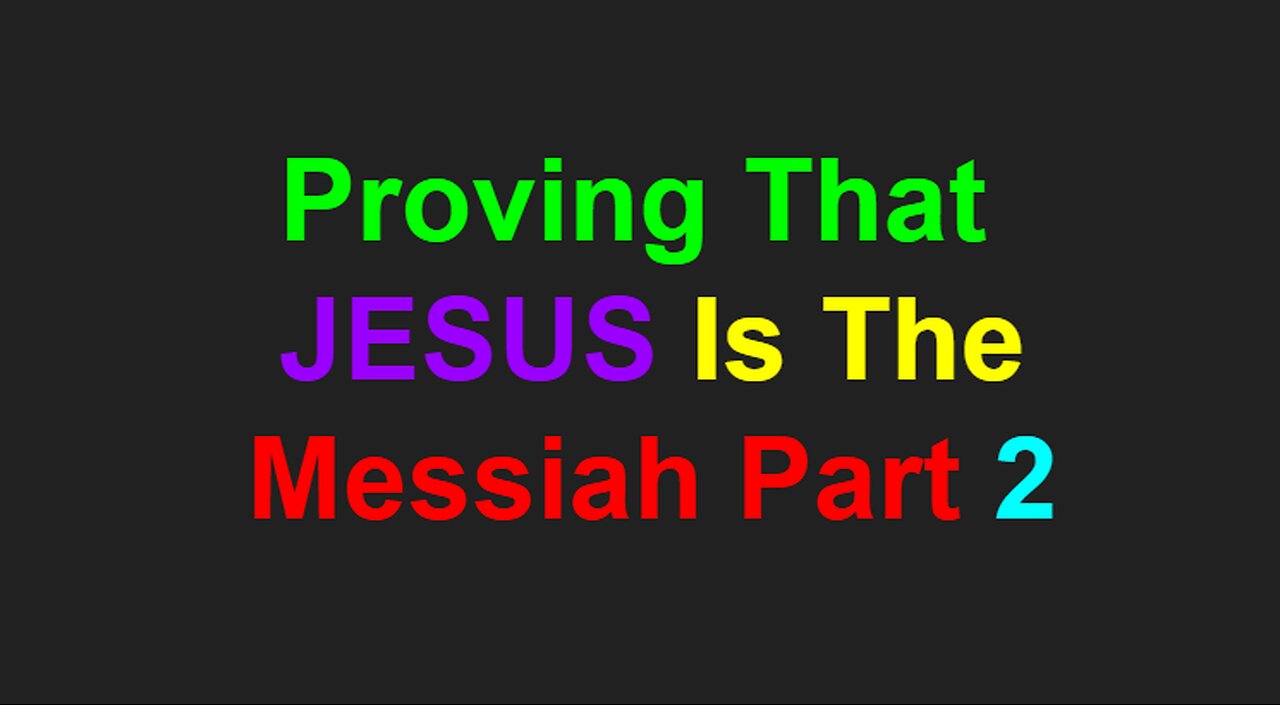 Proving That JESUS Is The Messiah Part 2