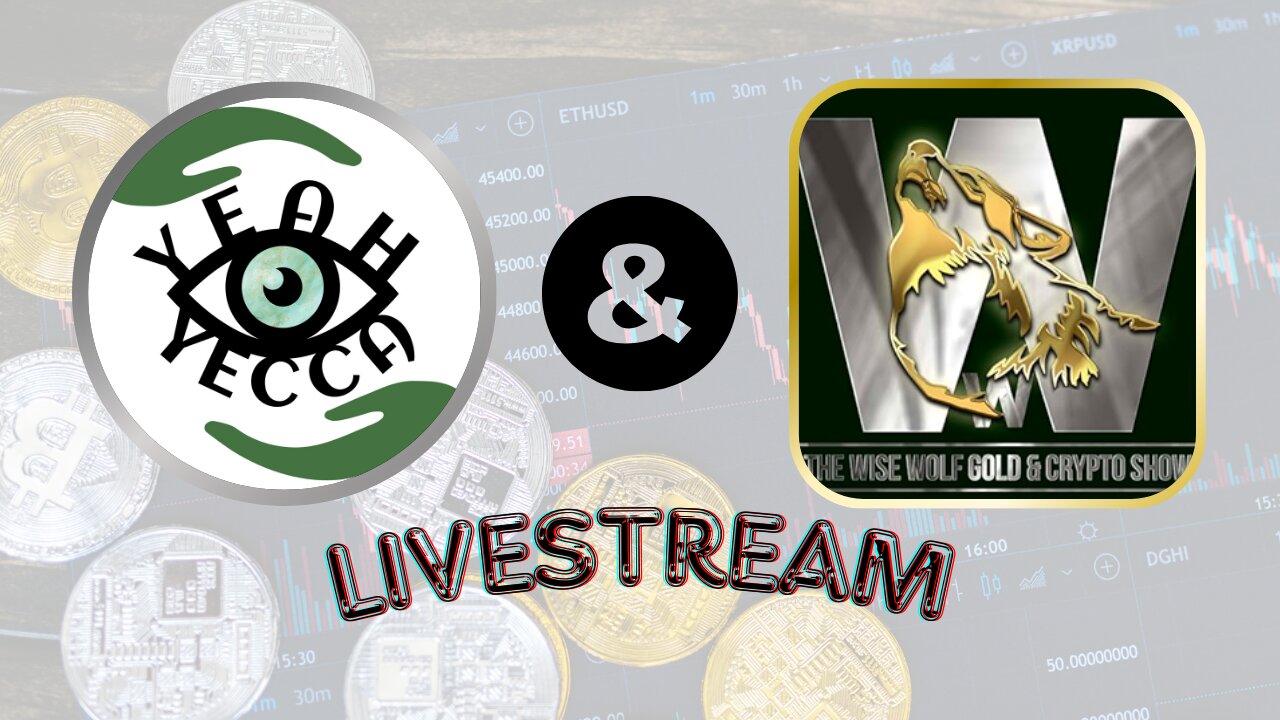 Yeah Yecca & Wise Wolf Gold and Crypto Livestream