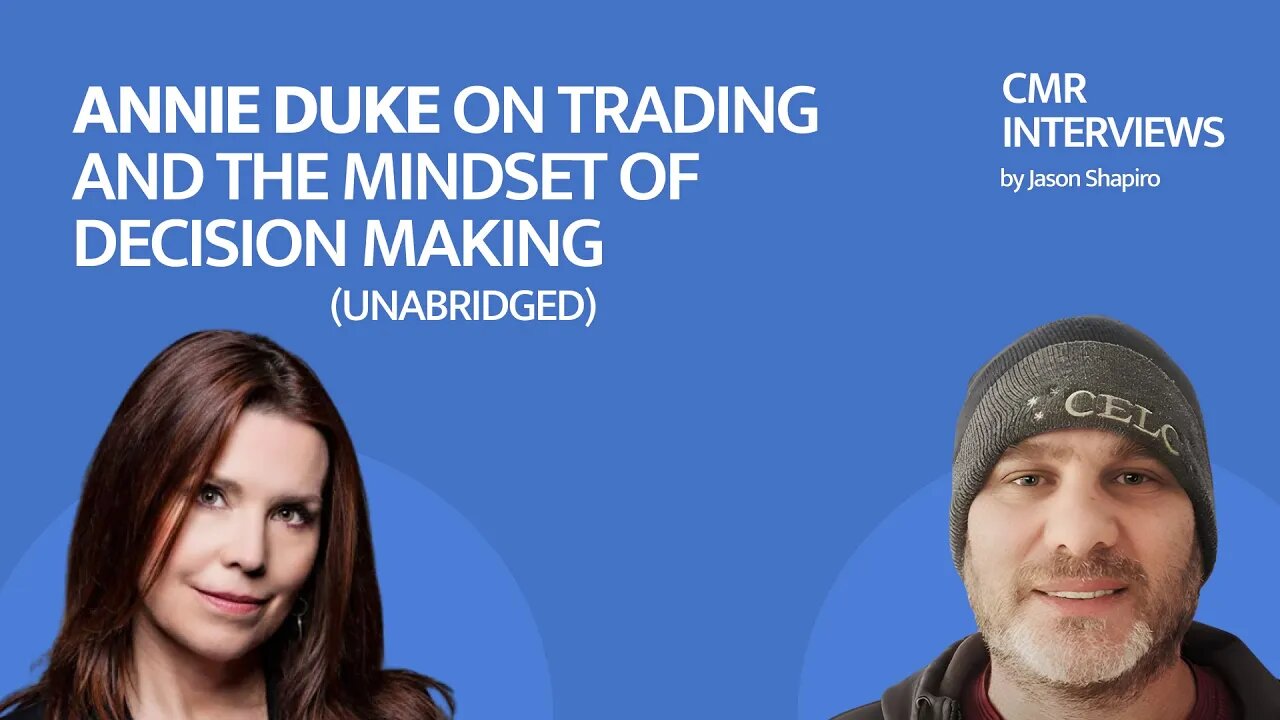 (unabridged) CMR Interviews: Annie Duke on Trading and The Mindset of Decision Making