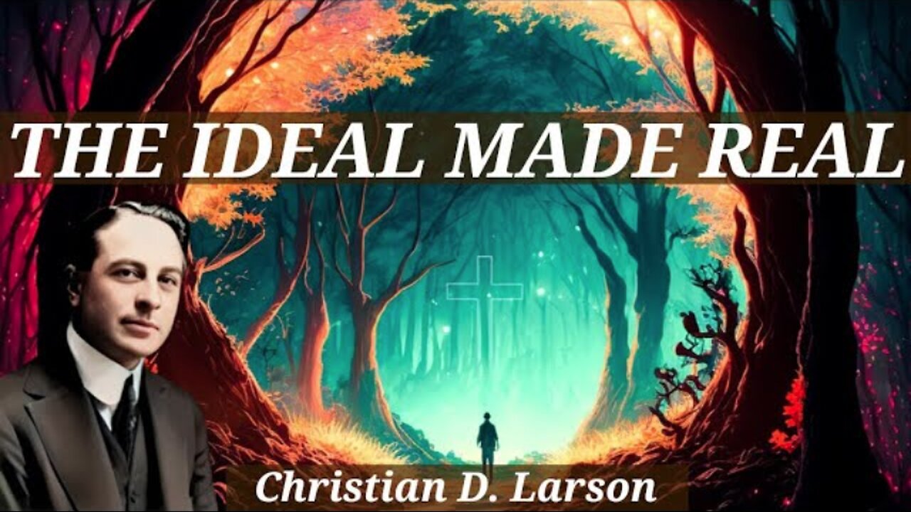 The Ideal Made Real: Applied Metaphysics for Beginners - A Christian D. Larson Full Audiobook