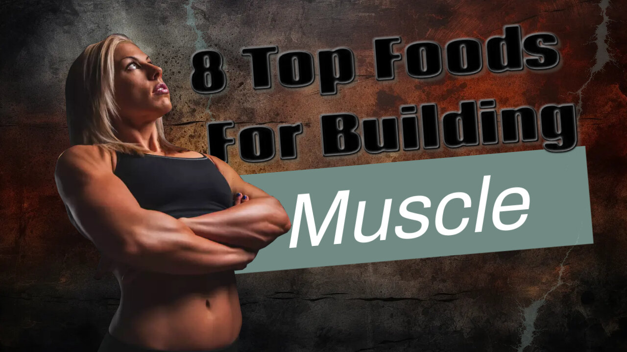 Top 8 foods for building muscle