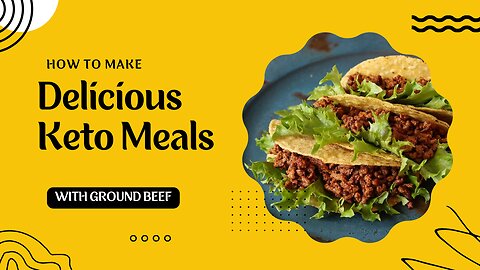 How To Make Delicious Keto Meals with Ground Beef