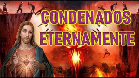 CONDENADOS ETERNAMENTE - MENSAJE DE JESÚS A DANIEL DE MARÍA