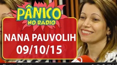 Nana Pauvolih - Pânico - 09/10/15