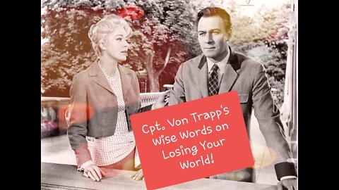 Cpt. Von Trapp's Wise Words on Losing Your World - Nazis, Bolsheviks and Covid Lock Downs