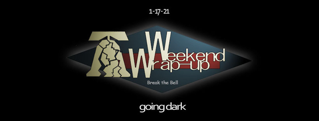 Weekend Wrap-Up: Going Dark