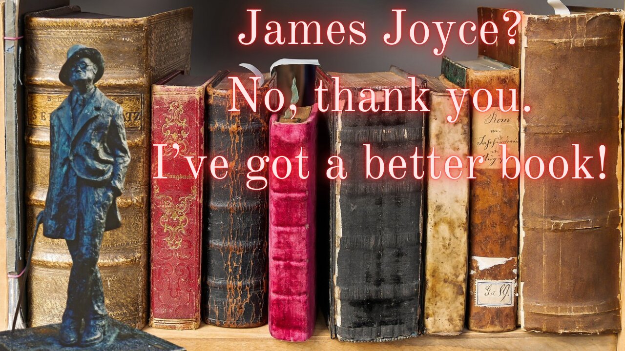 In a Nutshell with Joseph Pearce 10: James Joyce? No, thank you. I've got a better book