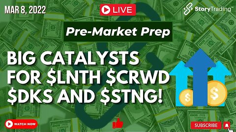 3/8/23 Pre-Market Prep: Big Catalysts for $LNTH $CRWD $DKS and $STNG!