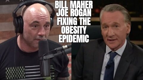 Joe Rogan and Bill Maher | Thoughts on Fixing Healthcare and the Obesity Epidemic