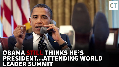 Obama Still Thinks He’s President… Attending World Leader Summit