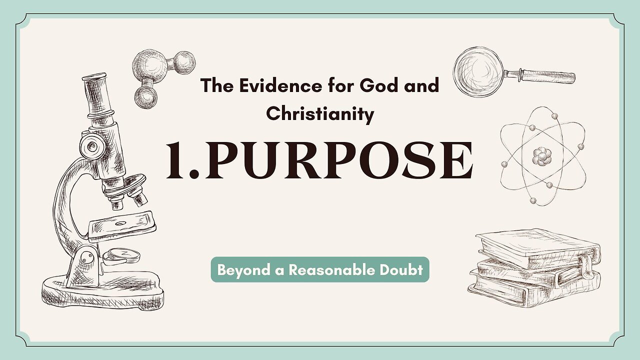 Purpose-Evidence for God and Christianity