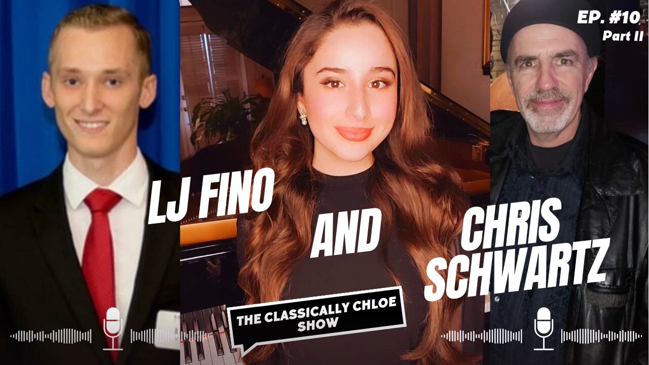 The Classically Chloe Show Episode 10, Part 2 - Guest Chris Schwartz & LJ Fino