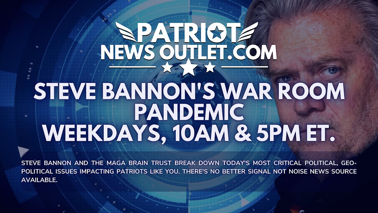 🔴 WATCH LIVE | Patriot News Outlet | Steve Bannon's, War Room Pandemic Live | 10AM EST.