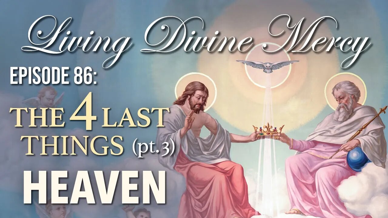 The Four Last Things (Heaven) - Living Divine Mercy TV Show (EWTN) Ep.86 with Fr. Chris Alar