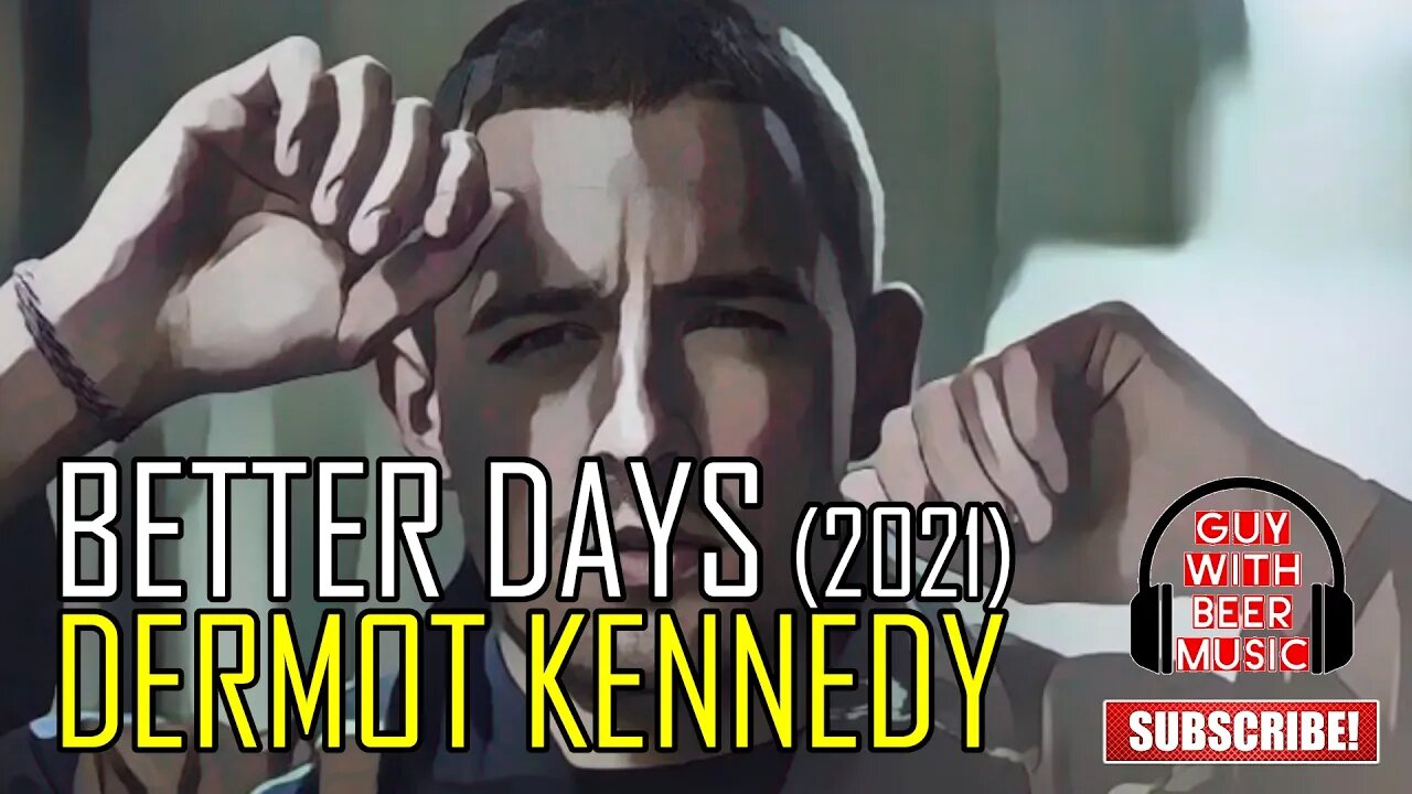 DERMOT KENNEDY | BETTER DAYS (2021)