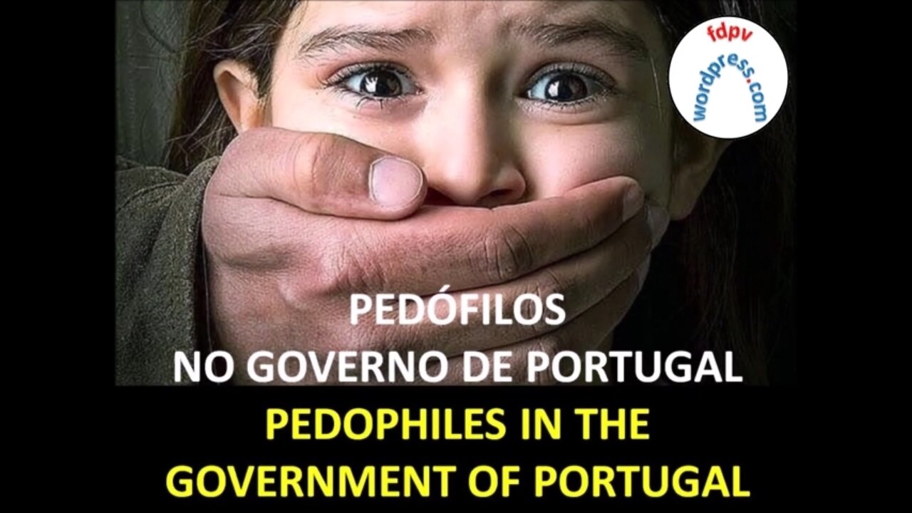 PEDOPHILES AND MURDERERS IN THE GOVERNMENT OF PORTUGAL