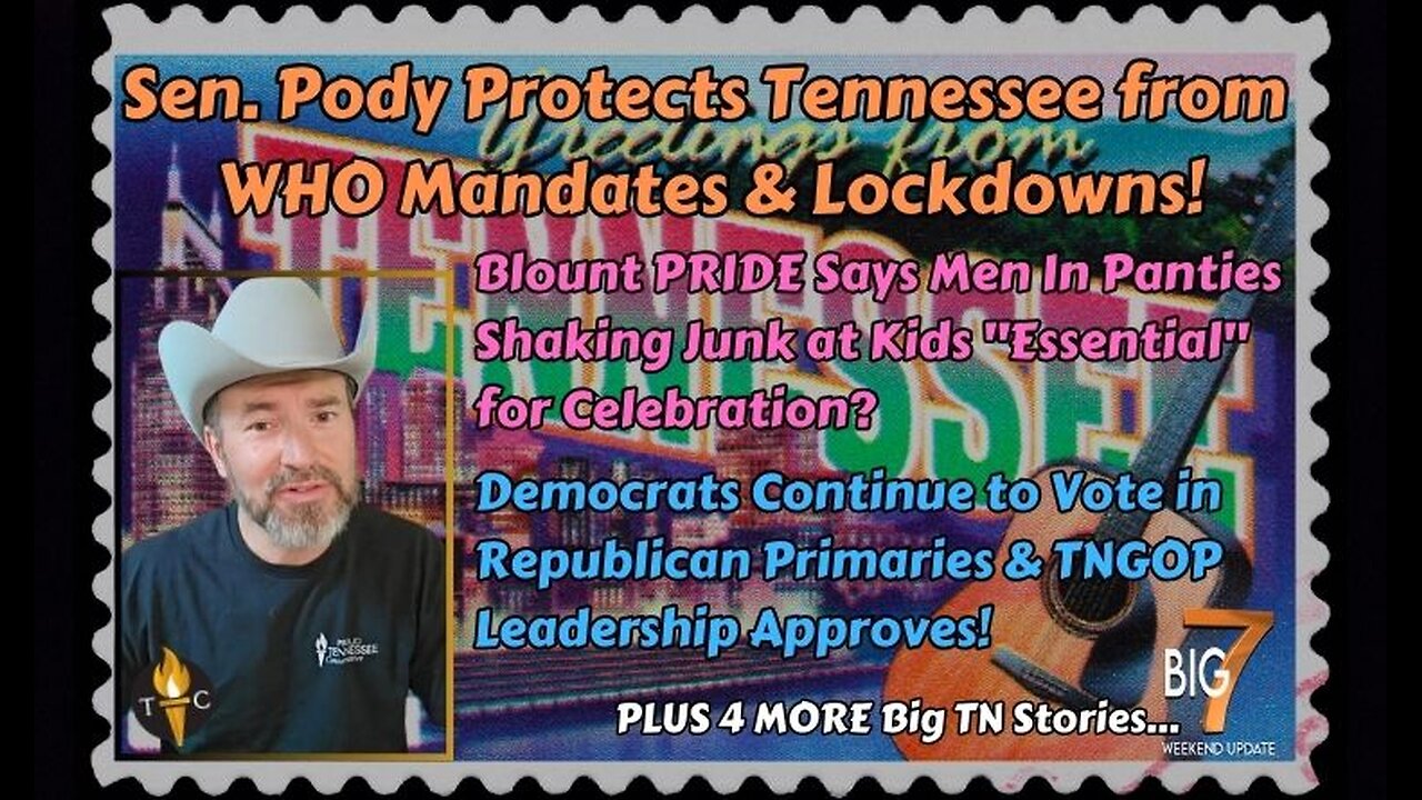 Sen. Pody Protects Tennessee from WHO Mandates & Lockdowns! Dems Continue to Vote in GOP Primaries..