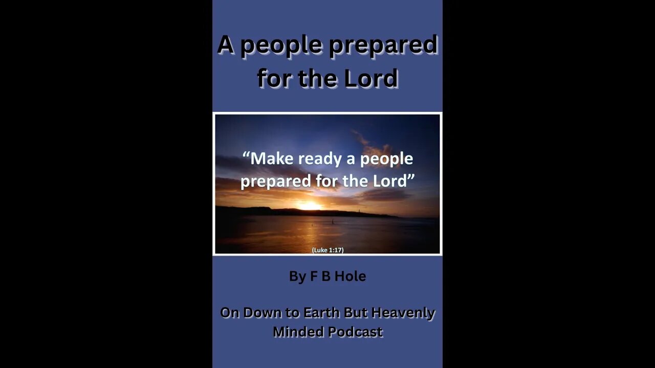 A people prepared for the Lord, by F B Hole, on Down to Earth But Heavenly Minded Podcast