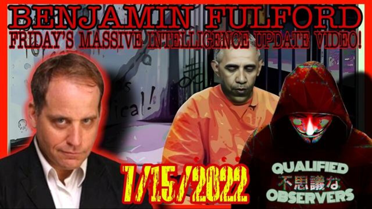 BENJAMIN FULFORD: FRIDAY’S MASSIVE INTELLIGENCE UPDATE VIDEO! 7/15/2022