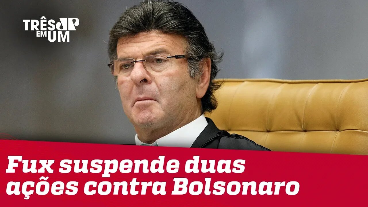 Ministro do STF Luiz Fux suspende duas ações contra o presidente Jair Bolsonaro