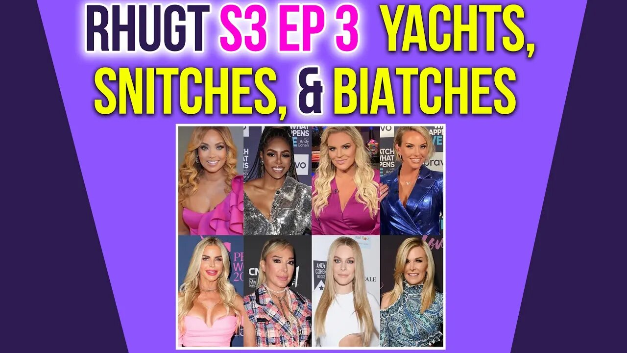 RHUGT S3 Ep3 Yachts, Snitches and Biatches! #peacocktv #rhugt #bravotv