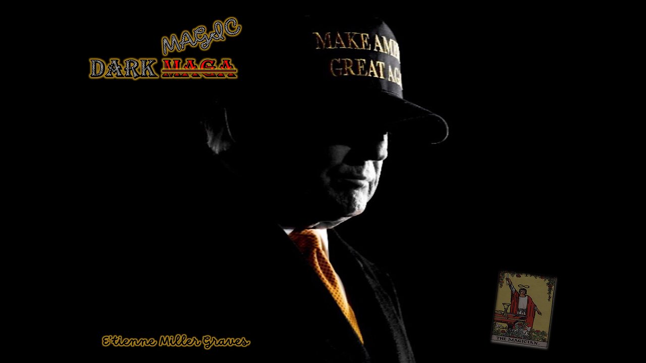 “Dark (MAGA) Magic”. - E’tienne Miller Graves