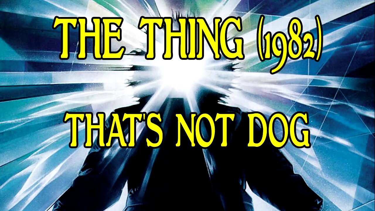 That's Not Dog - The Thing 1982