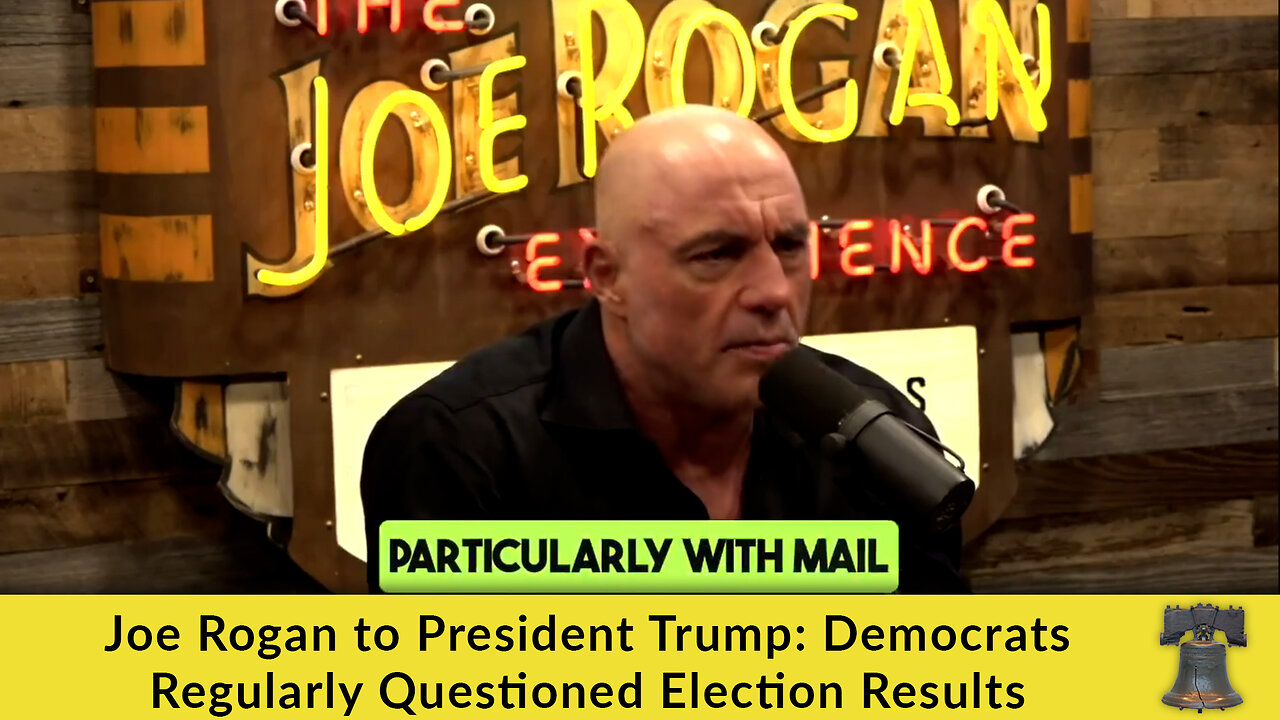 Joe Rogan to President Trump: Democrats Regularly Questioned Election Results