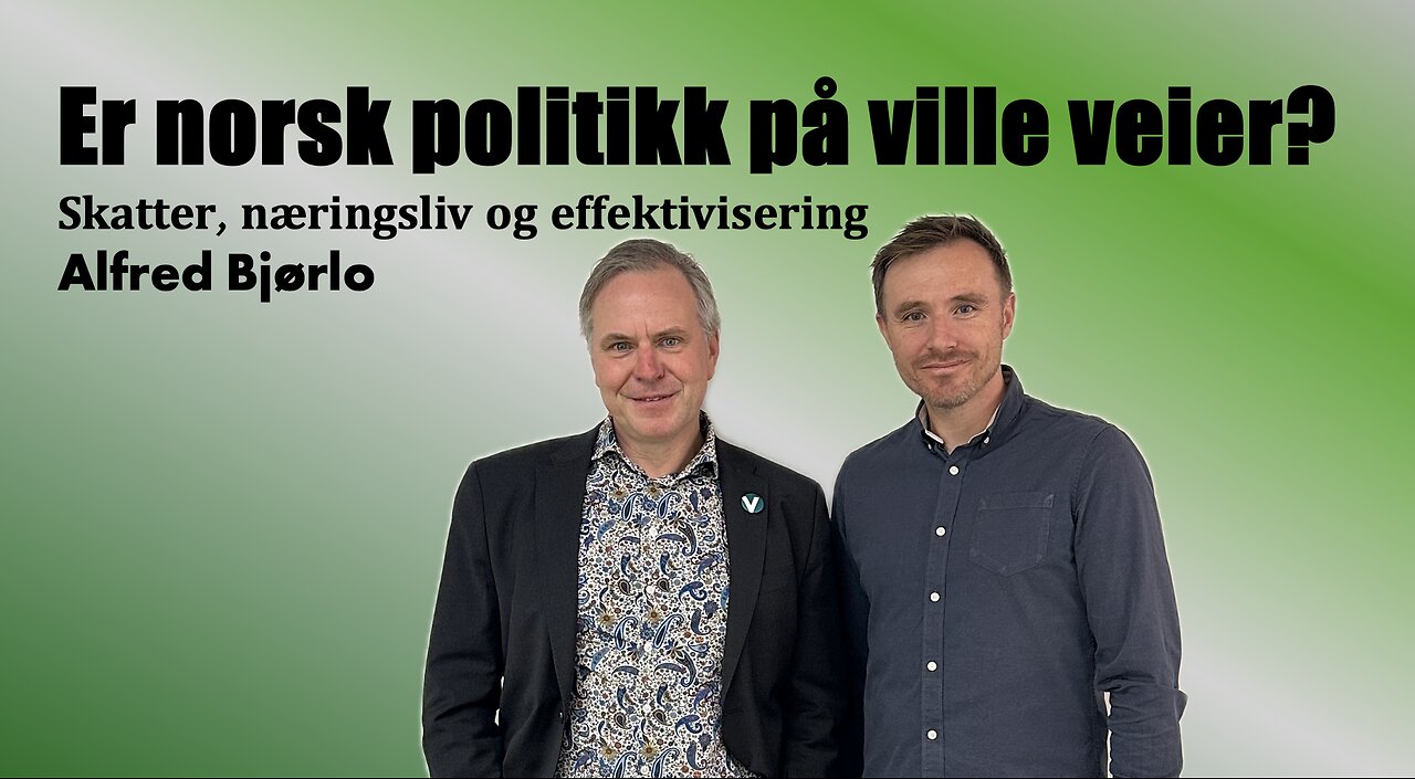 Er norsk politikk på ville veier? Alfred Bjørlo om skatter, næringsliv og effektivisering