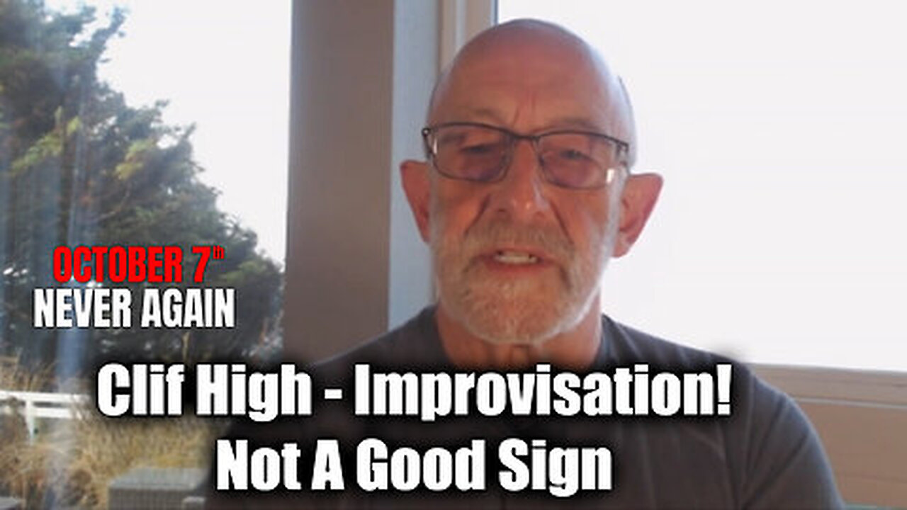 Clif High Oct 7 Never Again - Improvisation! Not A Good Sign