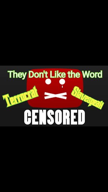 Censored for Educating the World About Terrrocrats and Slavespeak