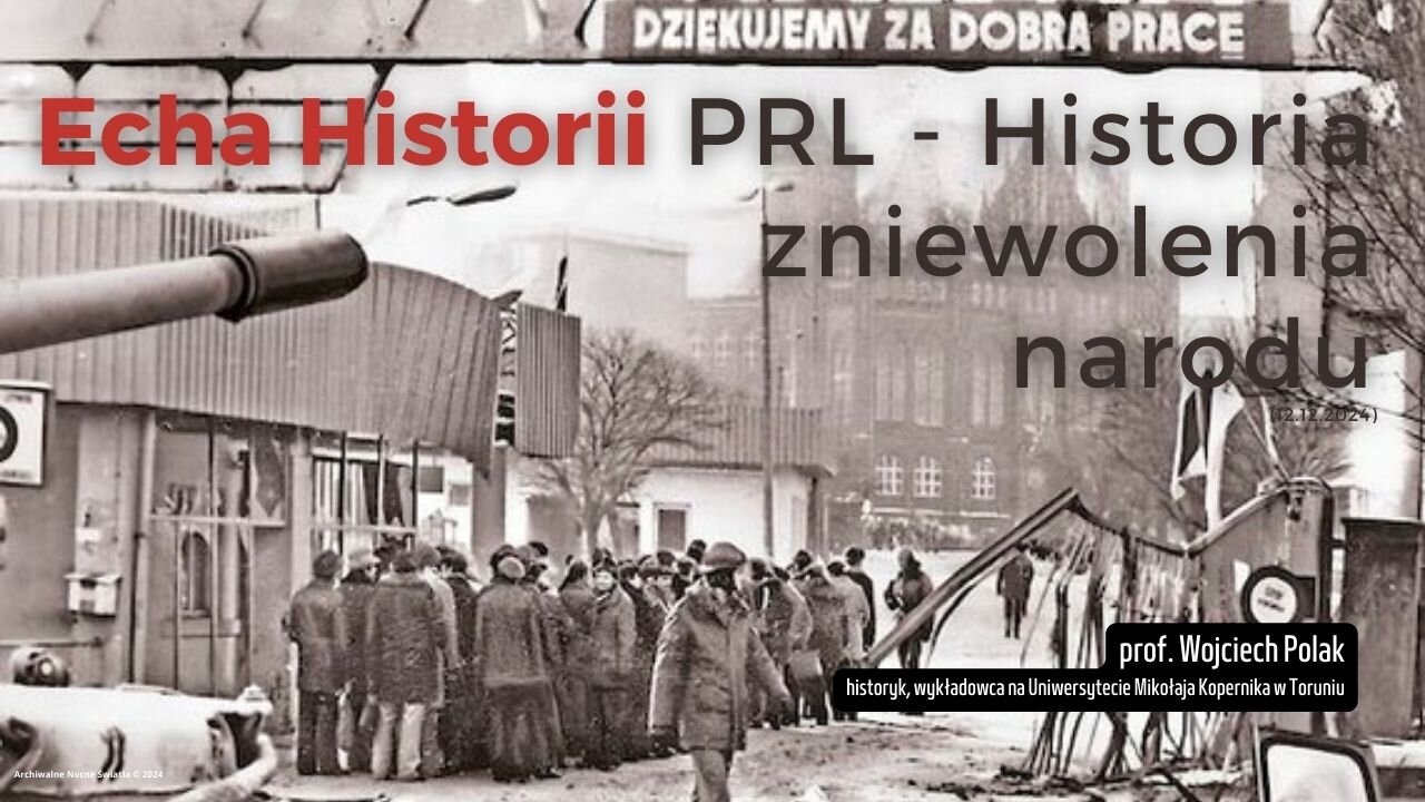 Echa historii: PRL - Historia zniewolenia narodu (12.12.2024)