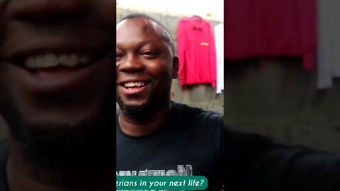 He said Biafra and america in His next life.