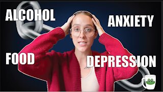 You Are Anxious and Depressed Because of Alcohol and Food