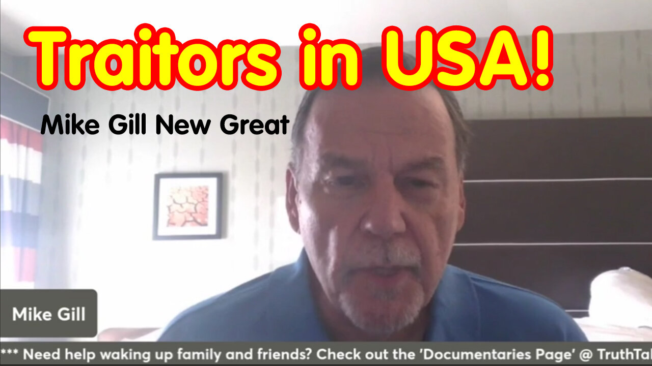 Mike Gill New Great "Traitors in USA!"