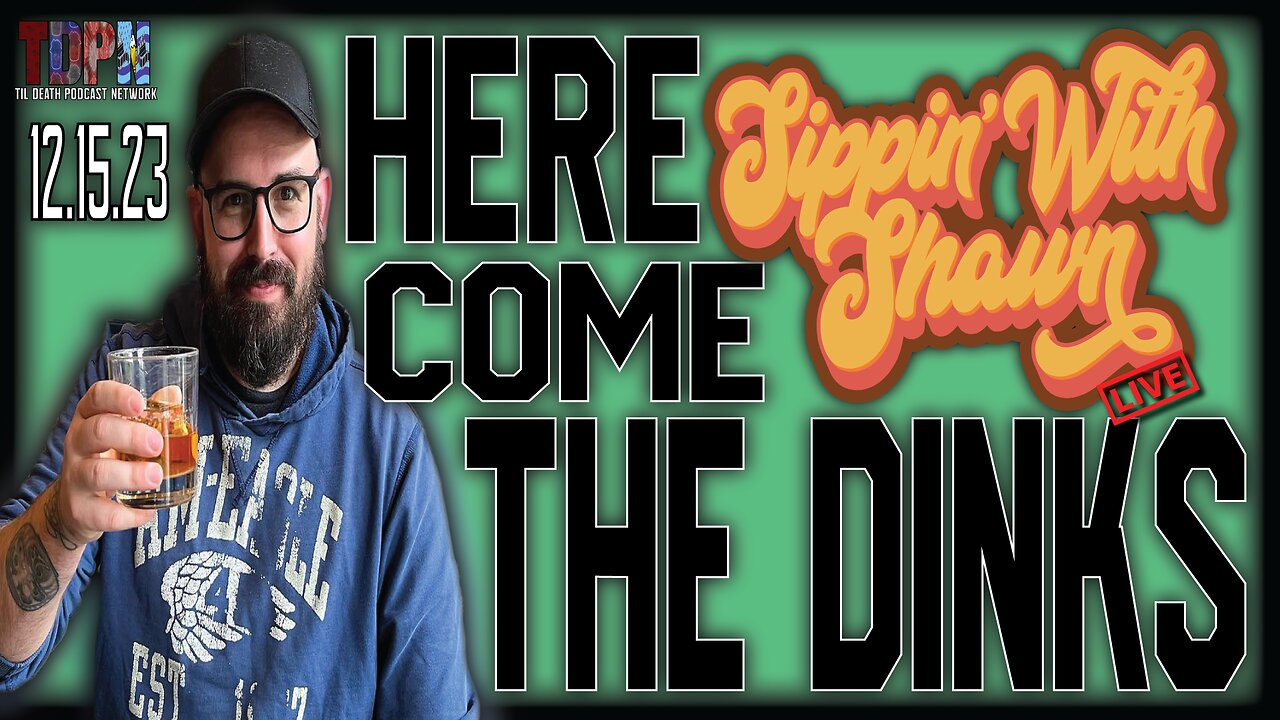 HERE COME THE DINKS - SIPPIN WITH SHAWN 12.15.23