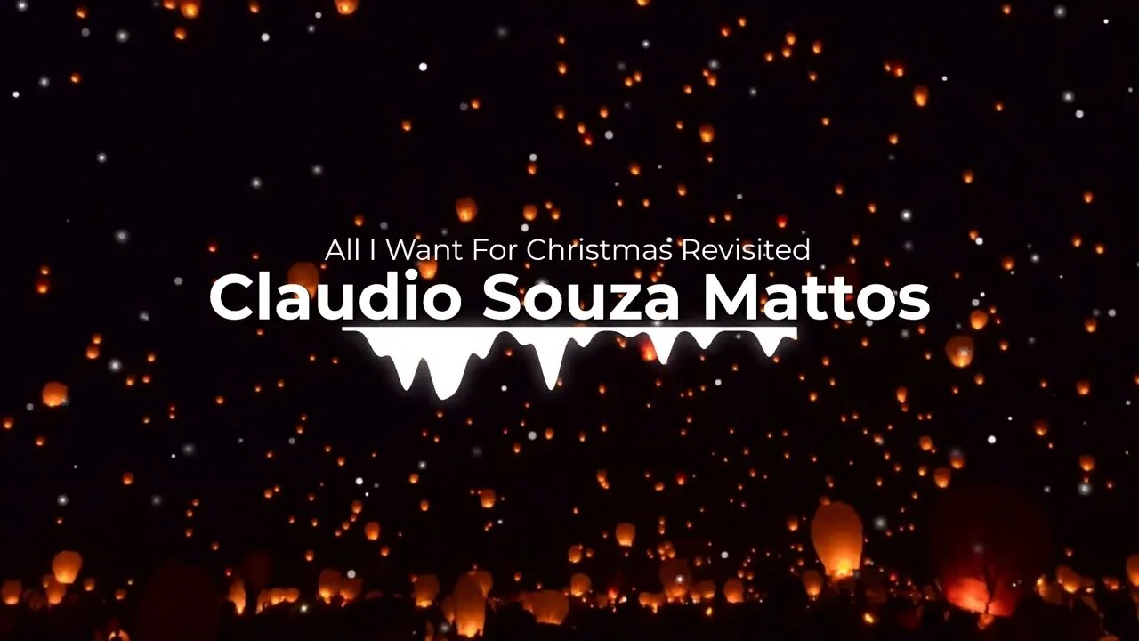 Claudio Souza Mattos - All I Want For Christmas Revisited