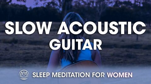 Come Home to Yourself Tonight (Slow Acoustic Guitar) // Sleep Meditation for Women