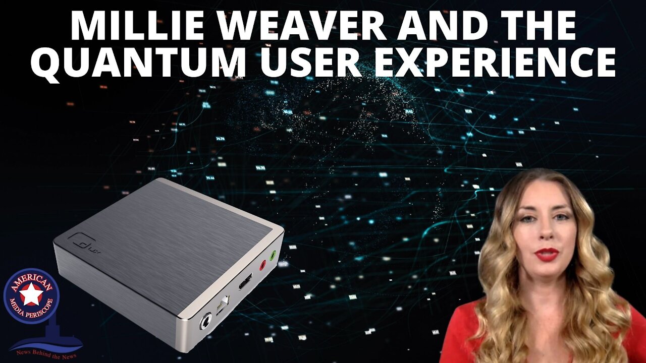 Millie Weaver And The Quantum User Experience