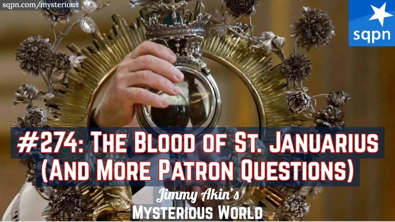 The Blood of Saint Januarius (And Other Patron Questions) - Jimmy Akin's Mysterious World