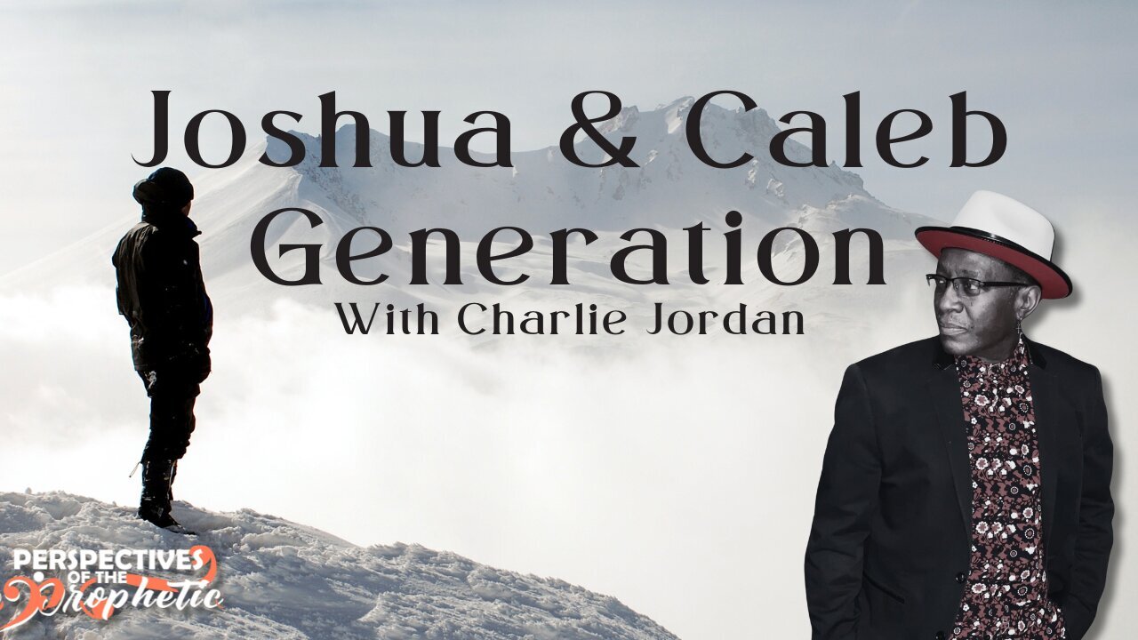 MUST WATCH - Joshua & Caleb Generation