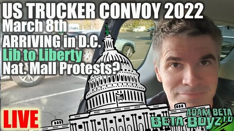 Lib to Liberty - arriving - D.C. Protests? LIVE US FREEDOM CONVOY