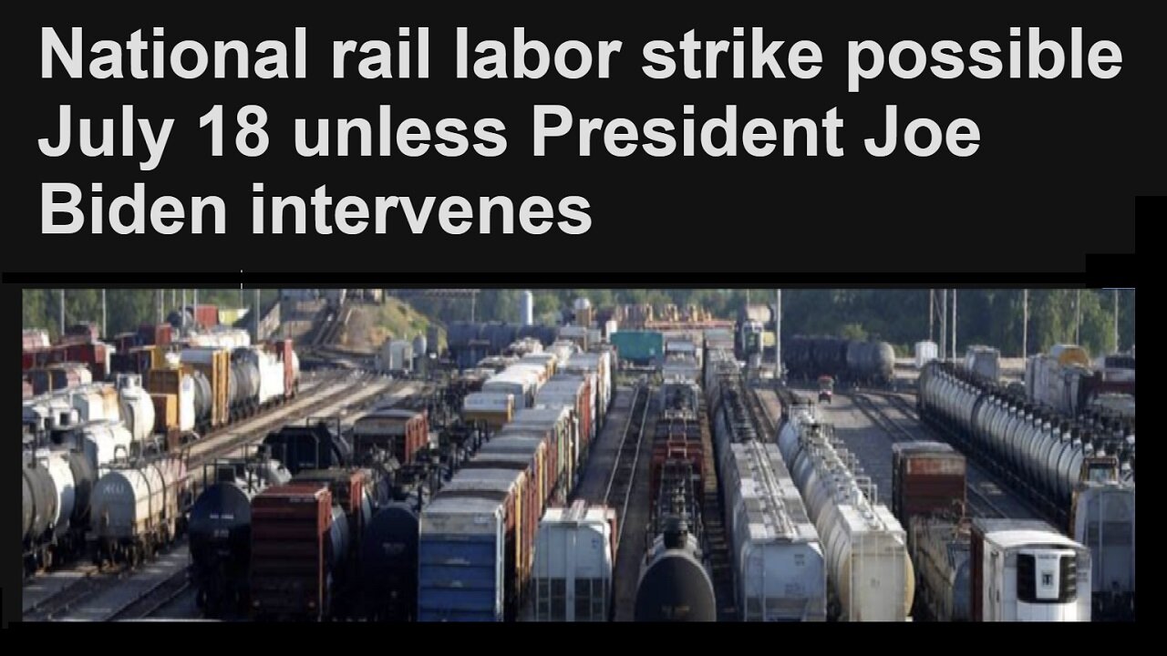 National Rail Labor Strike Possible July 18 Which Could Cause More Shortages/Skyrocketing Prices